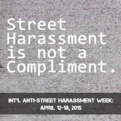 Street harassment is not a compliment