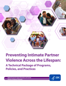 Cover of CDC report "Preventing Intimate Partner Violence Across the Lifespan: A Technical Package of Programs, Policies, and Practices" whoite cover with hexagons in blue and purple showing people