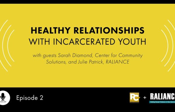 RALIANCE Podcast Series: Healthy Relationships for Incarcerated Youth