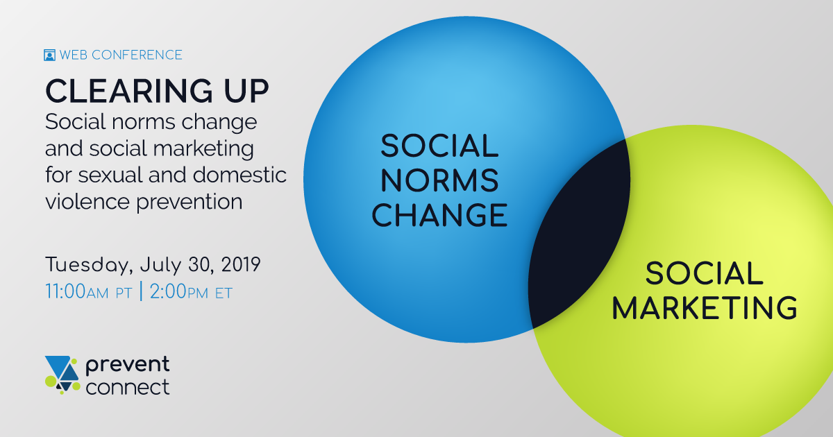 Two Venn diagram circles, one labeled Social Norms Change and one labeled Social marketing. Clearing up social norms change and social marketing for sexual and domestic violence prevention. Tuesday July 30, 2019 11 AM PT/2 PM PT. Register here: https://calcasa.adobeconnect.com/clearingupsocialnormsmrkting/event/registration.html