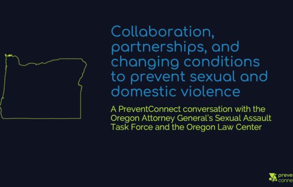 Collaboration, partnerships, and changing conditions to prevent sexual and domestic violence