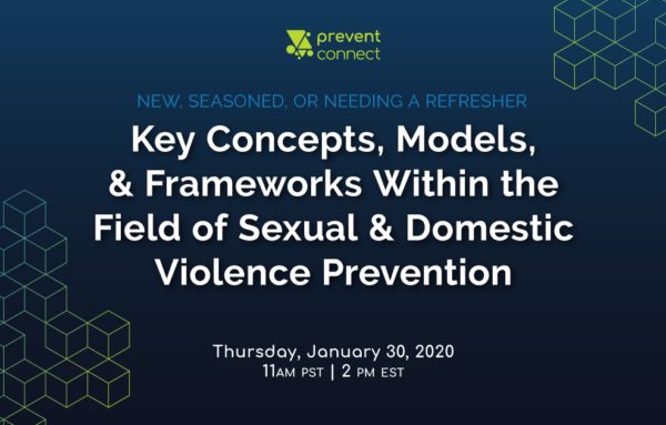 New, Seasoned, or Needing a Refresher: Key Concepts, Models, and Frameworks Within the Field of Sexual and Domestic Violence Prevention