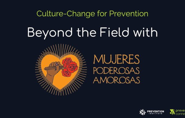 Culture-change for Prevention: Beyond the Field with Mujeres Poderosas Amorosas
