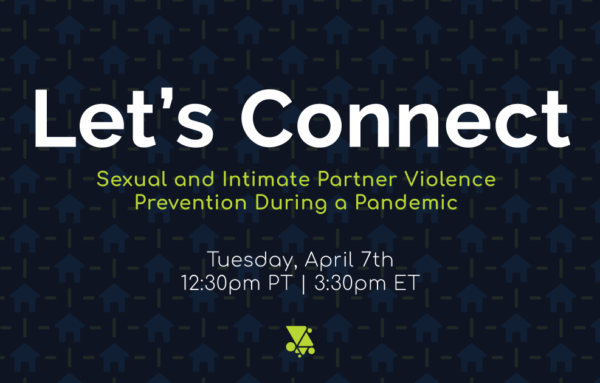Let’s Connect: Sexual and Intimate Partner Violence Prevention During a Pandemic