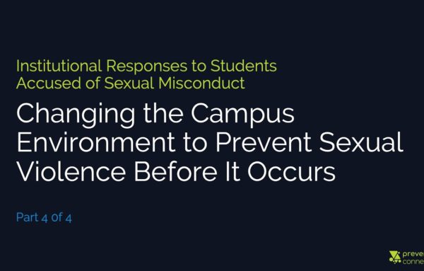 Institutional Responses to Students Accused of Sexual Misconduct: Changing the Campus Environment to Prevent Sexual Violence Before It Occurs