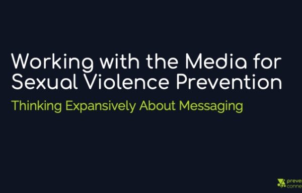 Working with the Media for Sexual Violence Prevention: Thinking Expansively About Messaging