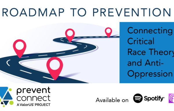 Roadmap to Prevention: Connecting Critical Race Theory and Anti-Oppression
