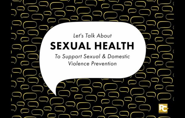 Let’s Talk About Sexual Health to Support Sexual and Domestic Violence Prevention