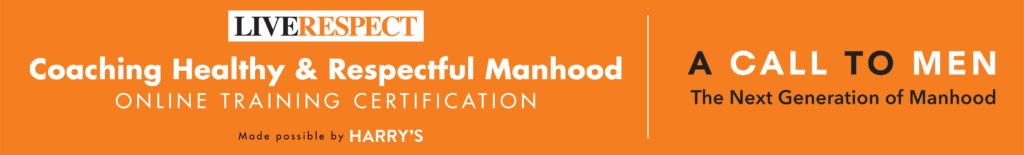 the words LIVERESPECT in black and orange font appear in an orange rectangle. Underneath, the words Coaching Healthy & Respectful Manhood appears in white font. A Call to Men logo appears on the right side. 