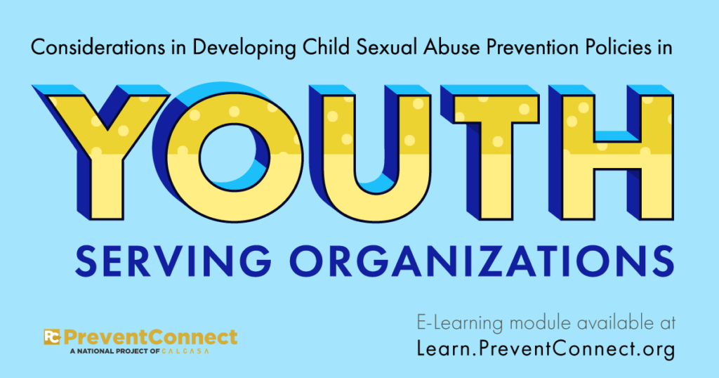 Image for "Considerations in Developing Child Sexual Abuse Prevention Policies in Youth Serving Organizations." E-Learning module available at Learn.PreventConnect.org.