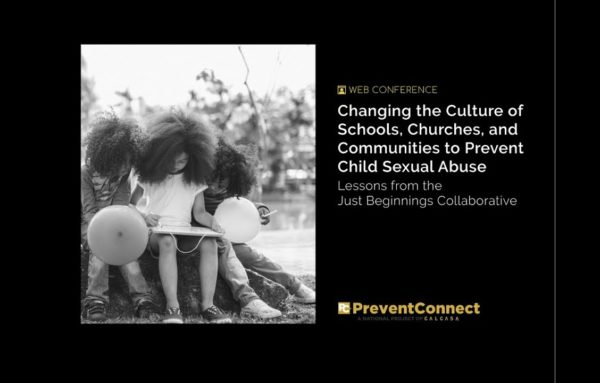 Changing the Culture of Schools, Churches, and Communities to Prevent Child Sexual Abuse: Lessons Learned from the Just Beginnings Collaborative