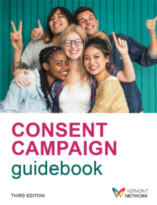 Consent Campaign Guidebook from the Vermont Network Against Domestic and Sexual Violence