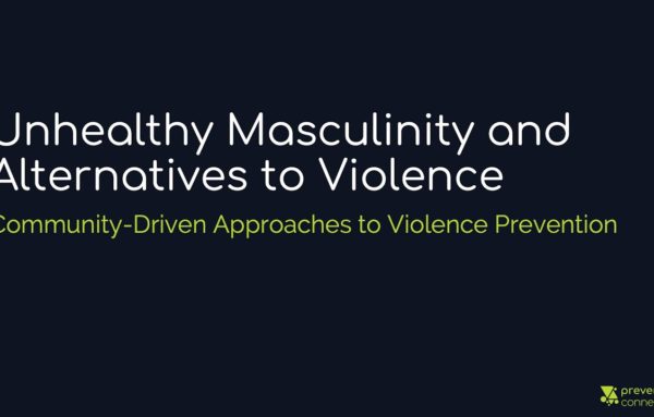 Unhealthy Masculinity and Alternatives to Violence