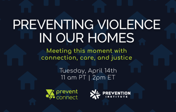 Preventing violence in our homes: Meeting this moment with connection, care, and justice