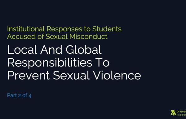 Institutional Responses to Students Accused of Sexual Misconduct: Local and Global Responsibilities to Prevent Sexual Violence