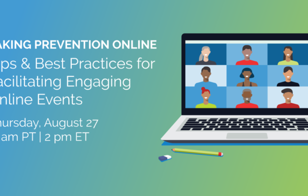 Taking Prevention Online: Tips & Best Practices for Facilitating Engaging Online Events