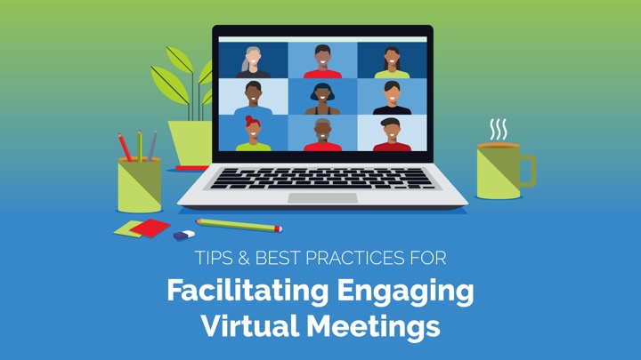 Tips and Best practices for facilitating engaging virtual meetings