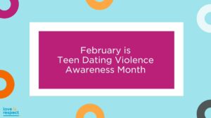 White letters on purple background read, "February is Teen Dating Violence Awareness Month." the love is respect logo appears in the bottom left corner