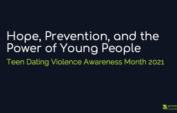 Hope, Prevention, and the Power of Young People: Teen Dating Violence Awareness Month 2021