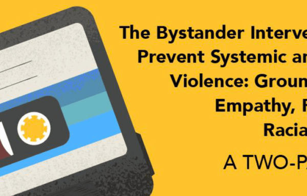 The Bystander Intervention Mixtape to Prevent Systemic and Intercommunal Violence: Grounding our Work in Empathy, Reconciliation and Racial Justice Activism