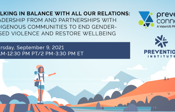 Walking in balance with all our relations: Leadership from and partnerships with Indigenous communities to end gender-based violence and restore wellbeing