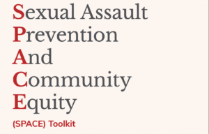 Sexual Assault Prevention And Community Equity (SPACE) Toolkit