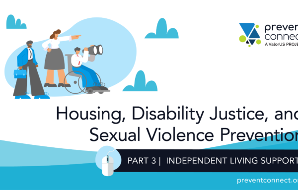 Housing, Disability Justice, and Sexual Violence Prevention: Independent Living Supports