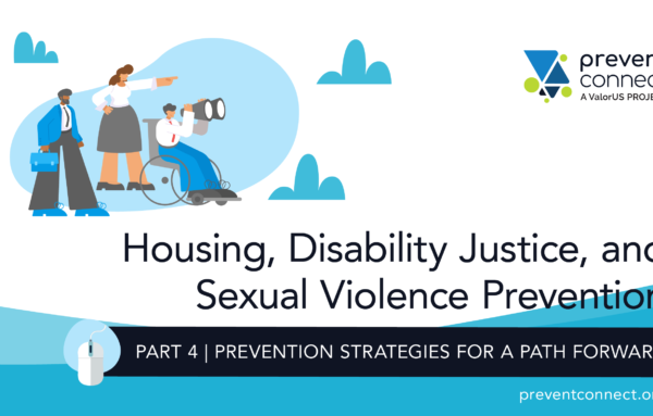 Housing, Disability Justice and Sexual Violence Prevention: Prevention Strategies for a Path Forward