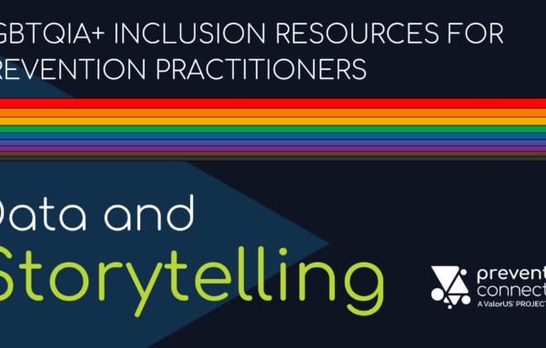 LGBTQIA+ inclusion resources for prevention practitioners: Data and Storytelling