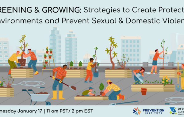 “Greening & Growing” Strategies to Create Protective Environments and Prevent Sexual & Domestic Violence