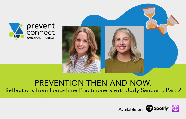 Prevention Then and Now: Reflections from Long-Time Practitioners with Jody Sanborn, Part 2