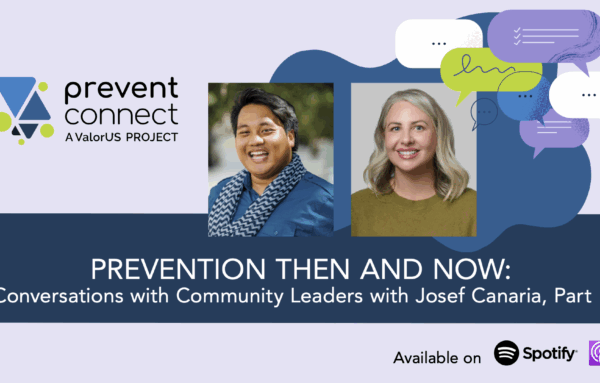 Prevention Then and Now: Conversations with Community Leaders with Josef Canaria, Part 1