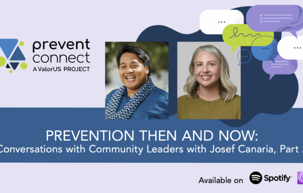 Prevention Then and Now: Conversations with Community Leaders with Josef Canaria, Part 2