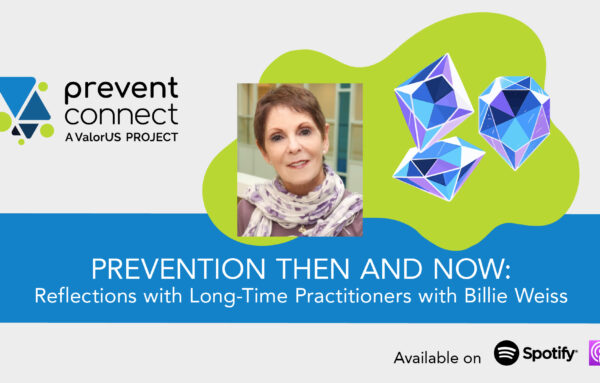 Prevention Then and Now: Reflections from Long-Time Practitioners with Billie Weiss
