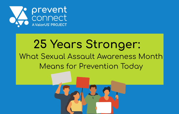 25 Years Stronger: What Sexual Assault Awareness Month Means for Prevention Today