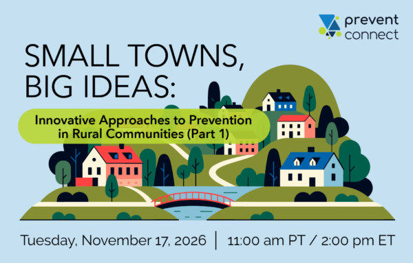 Small Towns, Big Ideas: Innovative Approaches to Prevention in Rural Communities (Session 1)