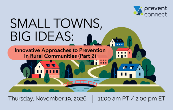 Small Towns, Big Ideas: Innovative Approaches to Prevention in Rural Communities (Session 2)
